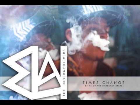 AK - Times Change ( The Underachievers )