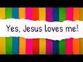 Jesus Loves me The Bible tells me so