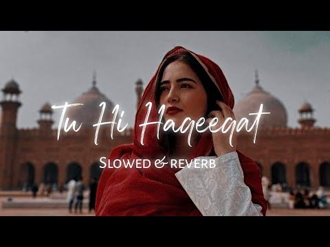 Tu Hi Haqeeqat [Slowed and Reverb ] Javed Ali | Tum Mile