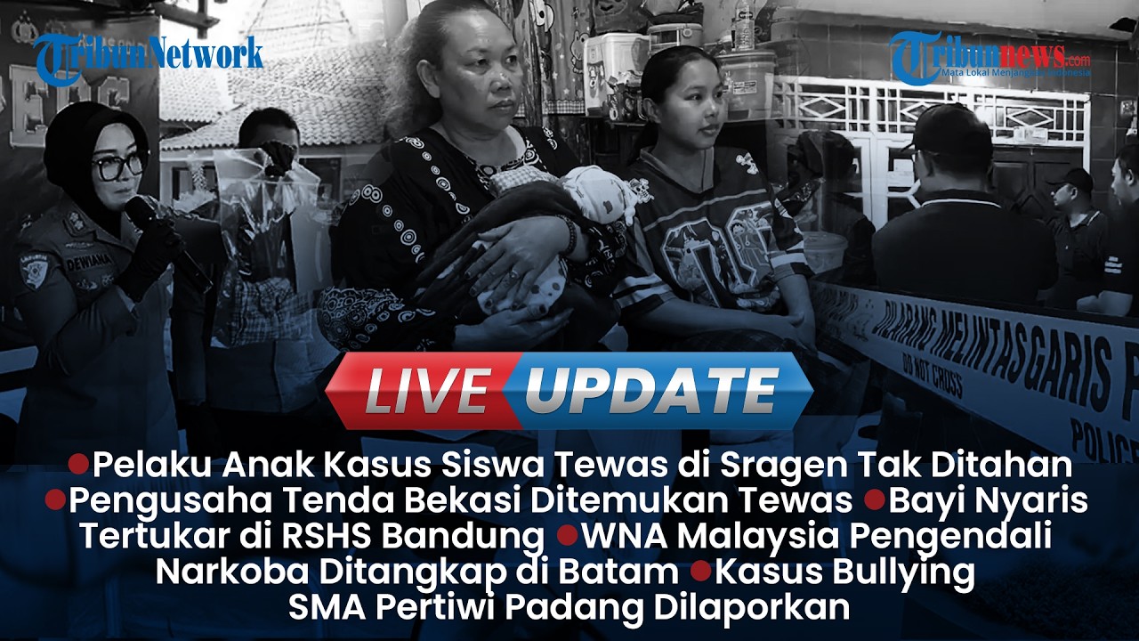 LIVE UPDATE SORE: Polisi Buru Pelaku Pembunuhan Bos Tenda, Bayi Nyaris Tertukar di RSHS Bandung