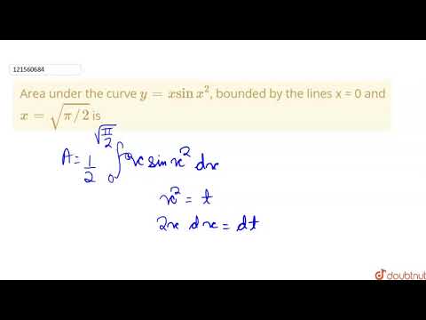 Area under the curve `y = x sin x^(2)`, bounded by the lines x = 0 and `x= sqrt(pi//2)` is