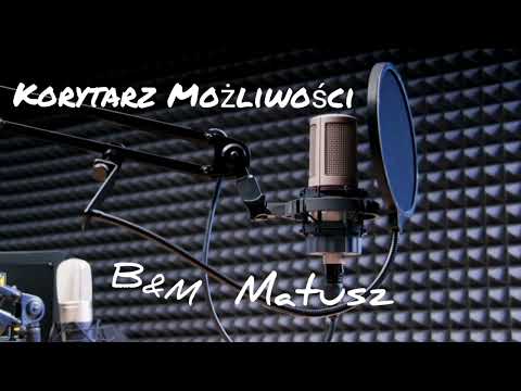 B&M ft. Matusz - Korytarz Możliwości
