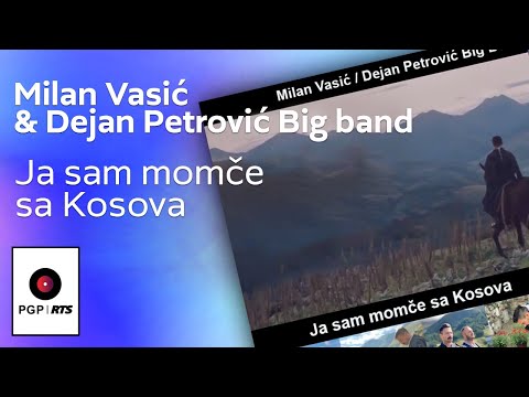 Milan Vasic i  Dejan Petrovic Big band -Ja sam momce sa Kosova - (Video 2020) HD