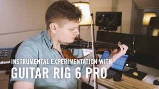 Instrumental experimentation with GUITAR RIG 6 PRO | Native Instruments