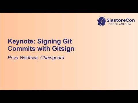 Keynote: Signing Git Commits with Gitsign - Priya Wadhwa, Software Engineer, Chainguard
