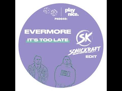 PN0040- Evermore - It's Too Late (Sonickraft Edit)