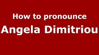 How to pronounce Angela Dimitriou