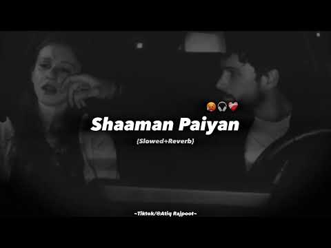 Shaaman Paiyan Perfectly(Slowed+Reverb) Song | Sonu Kakkar | New Slowed and Reverb Songs #lofi