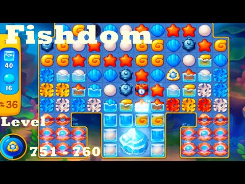 Fishdom Level 751 - 760 HD Walkthrough | 3 - match game | playgame | ios | android | pc | app