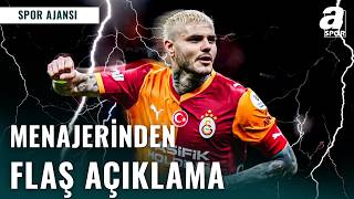 Galatasaray’da Mauro Icardi Gelişmesi: Menajeri Konuştu