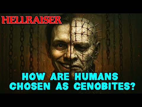 How Humans Are Chosen To Be Become A Cenobite? - Explained