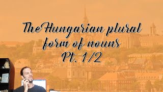 Beginner Hungarian pt. 24: The plural form of nouns (1/2) [Hungarian Lesson]