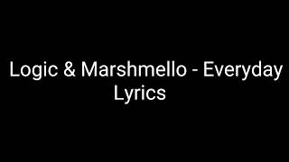 Logic &amp; Marshmello - Everyday (Lyrics)
