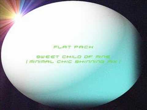 Flat Pack - Sweet child of mine (Minimal Chic Shinning mix)
