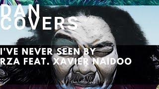 RZA feat. Xavier Naidoo (German-Version) - I&#39;ve never seen (Ich kenne nichts) | Dan Covers