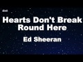 Hearts Don't Break Round Here - Ed Sheeran Karaoke 【With Guide Melody】 Instrumental