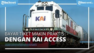 Tawarkan Metode yang Praktis, Pembayaran Tiket Kereta Api Bisa Melalui Aplikasi KAI Access