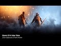 Battlefield 1 - Dawn Of A New Time [ 1 Hour ] - HQ Extended Version