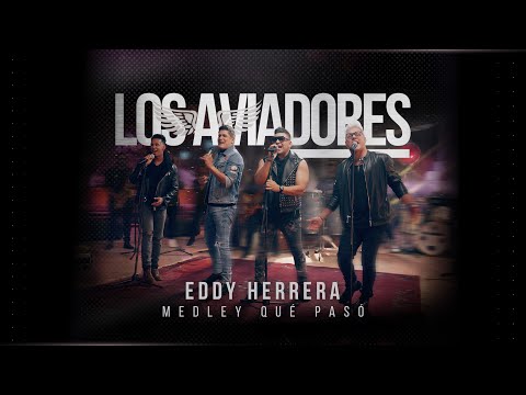 Los Aviadores Ft. Eddy Herrera (Medley Qué Pasó)