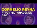 Cornelio Reyna - Ni por Mil Puñados de Oro (Audio Oficial)