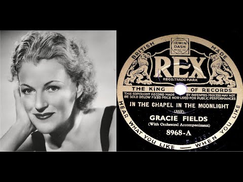78 RPM – Gracie Fields – In The Chapel In The Moonlight (1937)