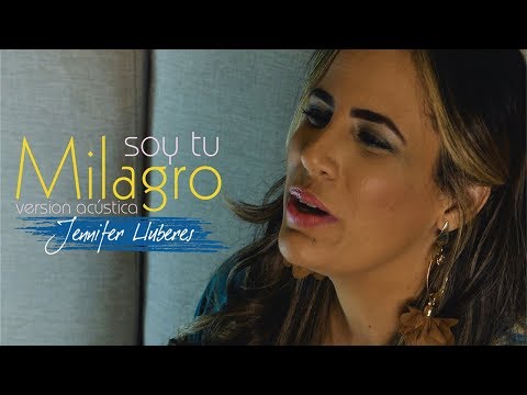 Jennifer Lluberes - Soy Tu Milagro - (Versión Acústica)