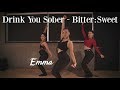Bitter:Sweet - Drink You Sober | Choreography_EMMA