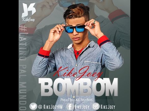 KIKEJOEY - BOMBOM (#LatinoPalMundo)