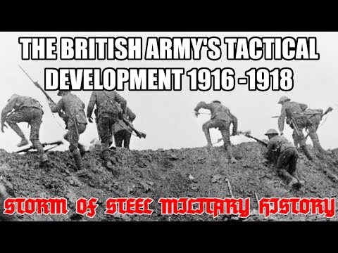 The British Army's Tactical Development 1916 - 1918 Storm of Steel Military History