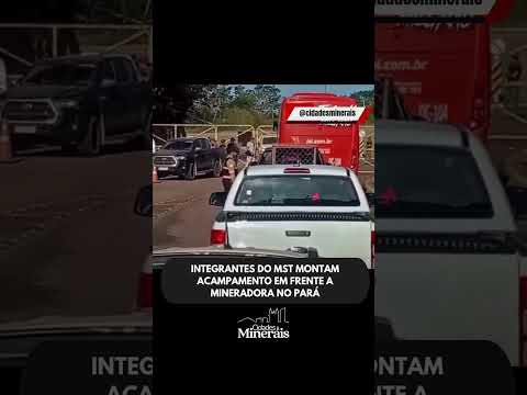INTEGRANTES DO MST MONTAM ACAMPAMENTO EM FRENTE A MINERADORA NO PARÁ
