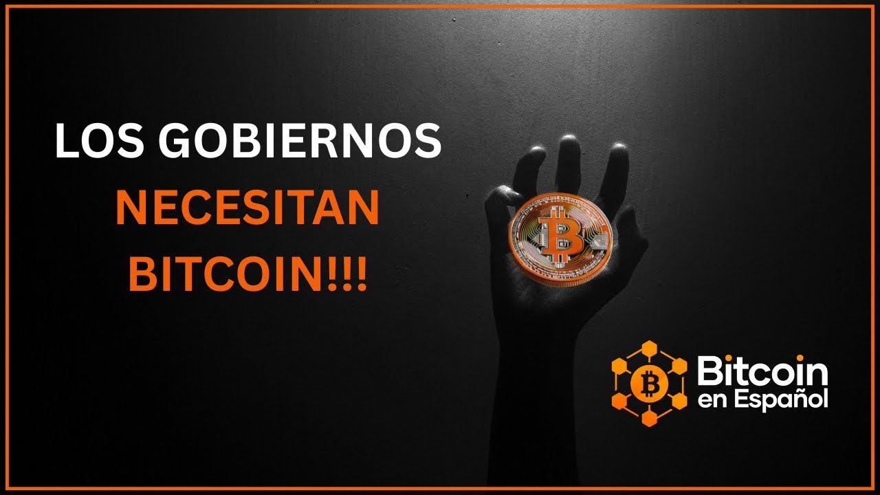 Los gobiernos necesitan Bitcoin