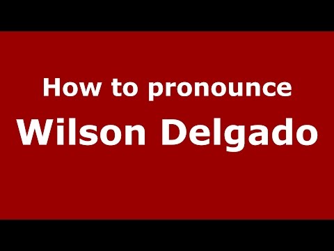 How to pronounce Wilson Delgado (Dominican Spanish/Dominican Republic) - PronounceNames.com