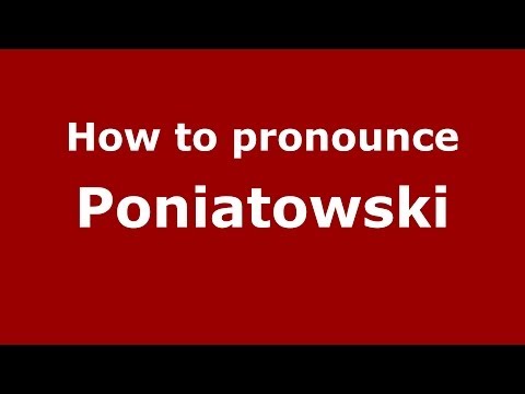 How to pronounce Poniatowski