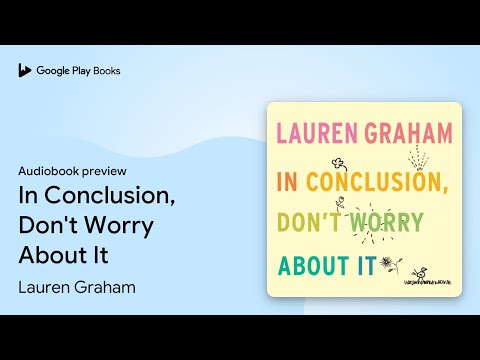In Conclusion, Don't Worry About It by Lauren Graham · Audiobook preview