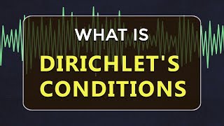 What are the Dirichlet's conditions  | Learn Signals & Systems | ECE | EEE | Engineering