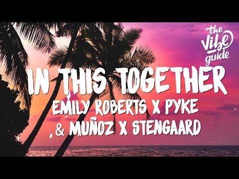 Emily Roberts x Pyke & Muñoz x STENGAARD - In This Together (Lyrics)