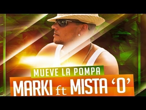 MARKI Ft. MISTA'O' - MUEVE LA POMPA