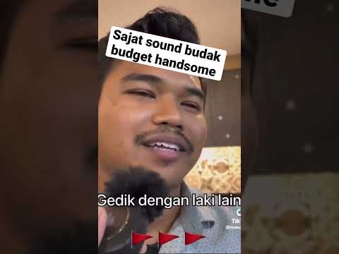 Sajat sound budak budget handsome