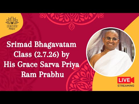 Srimad Bhagavatam Class (2.7.26) by His Grace Sarva Priya Ram Prabhu