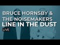 Bruce Hornsby & The Noisemakers - Line In The Dust (Official Audio)