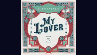 Birdtalker - &quot;My Lover&quot; [Official Audio]