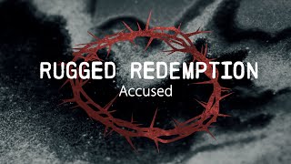Rugged Redemption - Accused Part I