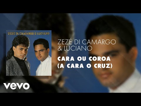 Zezé Di Camargo & Luciano - Cara ou Coroa (A Cara o Cruz) (Áudio Oficial)