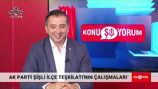Konuşuyorum | AK Parti Şişli İlçe Başkanı Serkan Polat