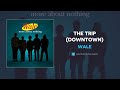 Wale - The Trip (Downtown) (AUDIO)
