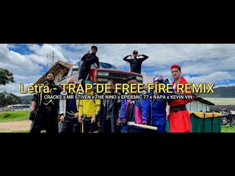 LETRA - TRAP DE FREE FIRE REMIX (LETRA) - CRACKS ft. MR. STIVEN, THE NINO, EPIDEMIC, ÑAPA, KEVIN VIN