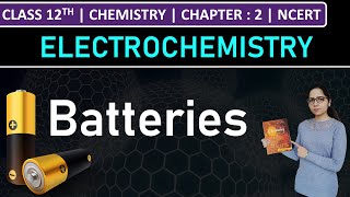 Class 12th Chemistry | Batteries | Chapter 2: Electrochemistry | NCERT
