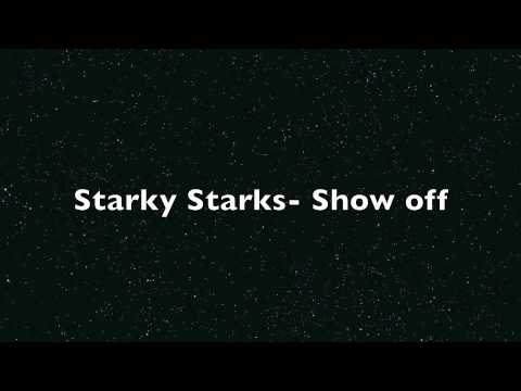 Starky Starks- Show  OFF   prod.Melomayne Nogamz