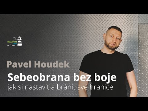 Skill-Port VŠEM: Sebeobrana bez boje - jak si nastavit a bránit své hranice, Pavel Houdek