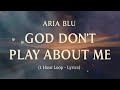 God Don’t Play About Me – Aria Blu | 1 Hour Loop 🔁🙏 (Lyrics Video)